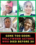 NOLLYWOOD ACTORS/ACTRESS WHO DIED BEFORE 30 YEARS OF AGE